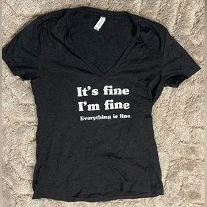 Everything is fine graphic t. Bella canvas